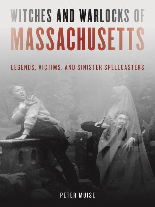 Title details for Witches and Warlocks of Massachusetts by Peter Muise - Wait list